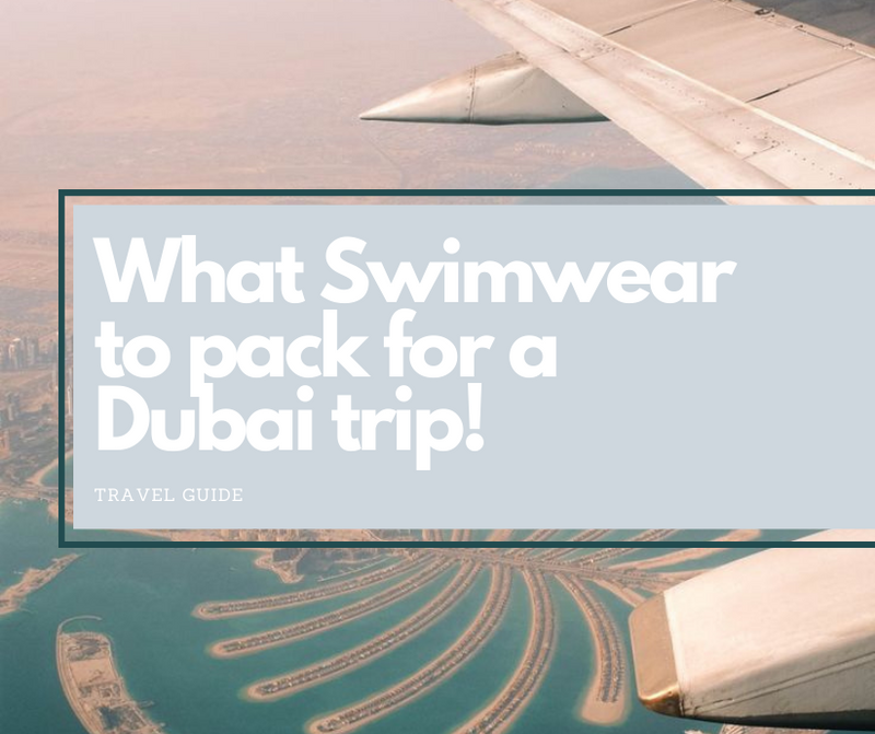 What Swimwear to pack for a Dubai trip!